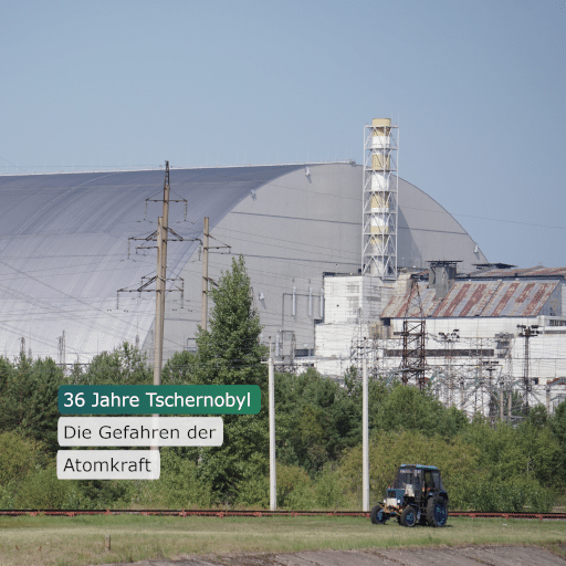 36 Jahre Tschernobyl 